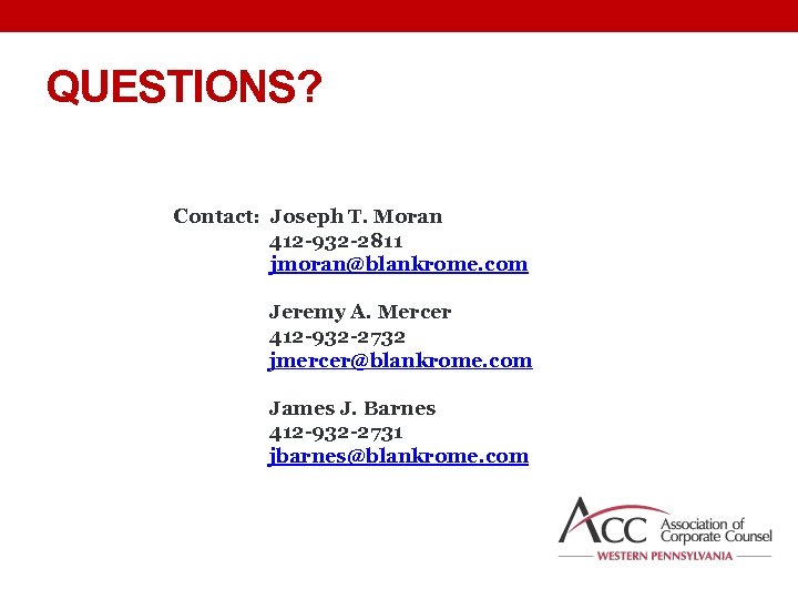 QUESTIONS? Contact: Joseph T. Moran 412 -932 -2811 jmoran@blankrome. com Jeremy A. Mercer 412