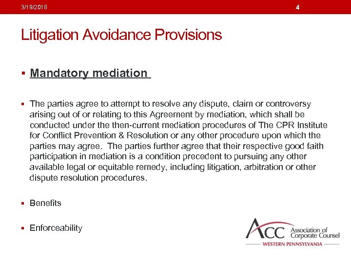 3/19/2018 4 Litigation Avoidance Provisions § Mandatory mediation § The parties agree to attempt