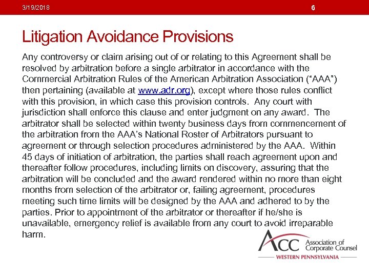 3/19/2018 6 Litigation Avoidance Provisions Any controversy or claim arising out of or relating