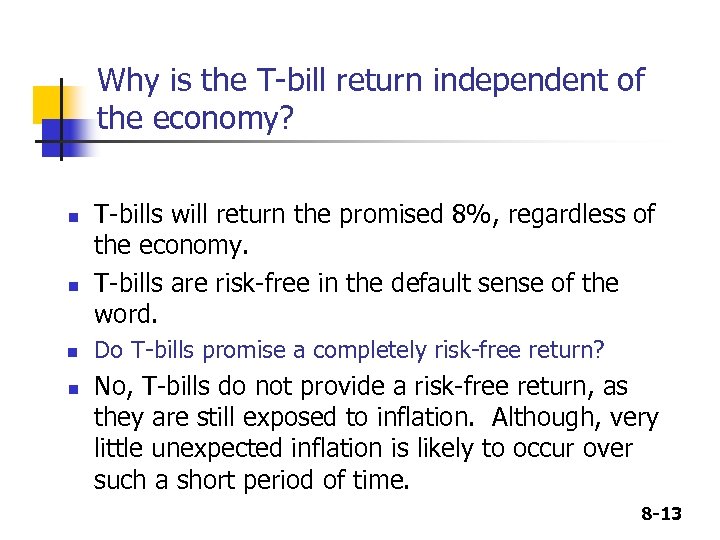 Why is the T-bill return independent of the economy? n n T-bills will return