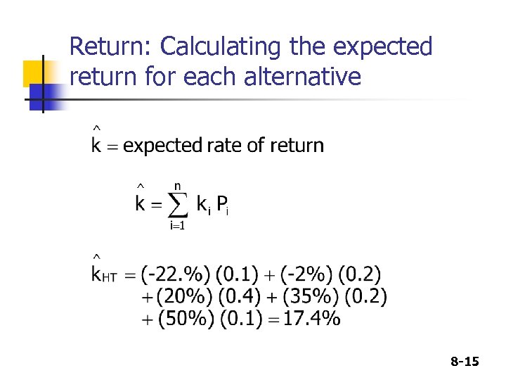 Return: Calculating the expected return for each alternative 8 -15 