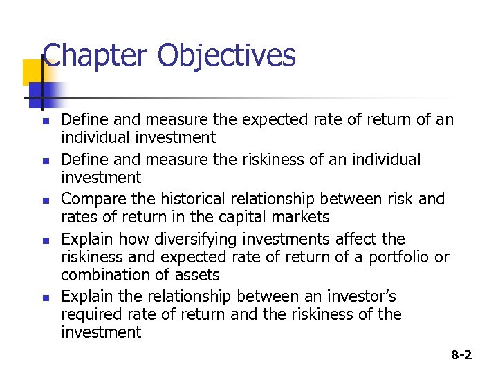 Chapter Objectives n n n Define and measure the expected rate of return of