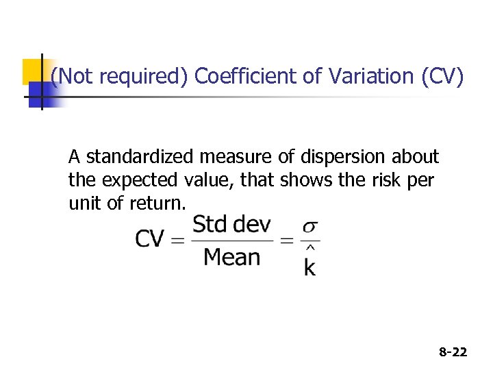 (Not required) Coefficient of Variation (CV) A standardized measure of dispersion about the expected