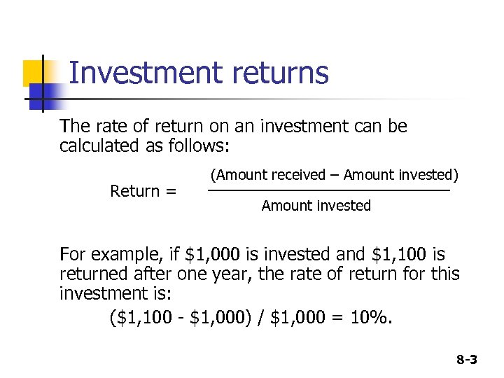Investment returns The rate of return on an investment can be calculated as follows:
