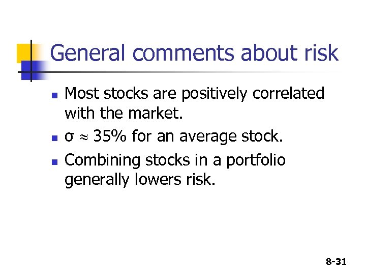 General comments about risk n n n Most stocks are positively correlated with the