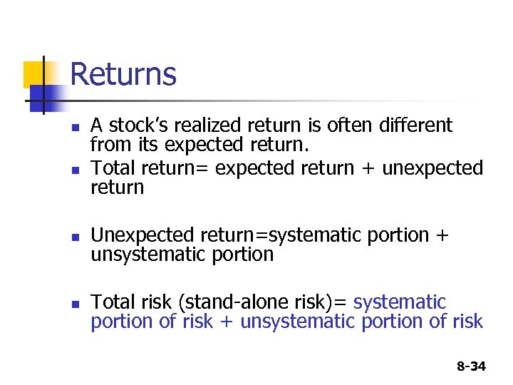 Returns n n A stock’s realized return is often different from its expected return.
