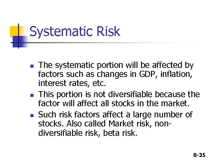 Systematic Risk n n n The systematic portion will be affected by factors such