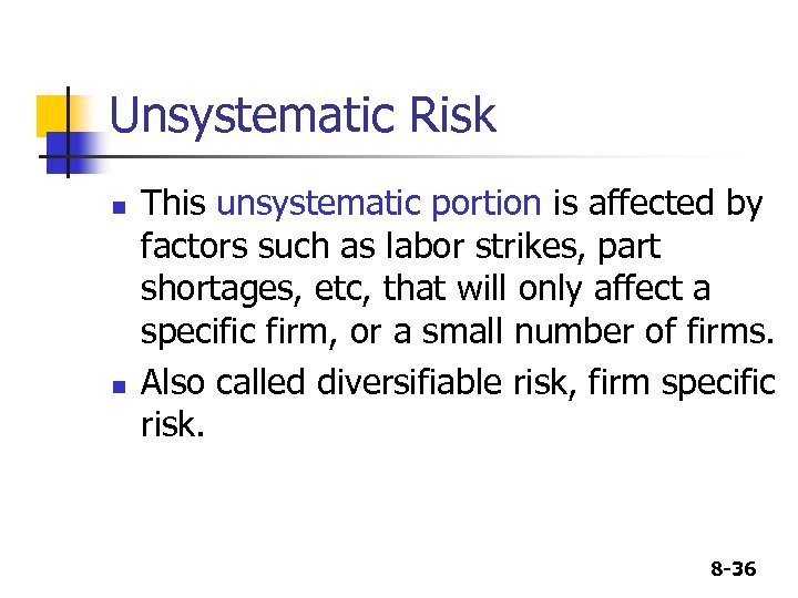 Unsystematic Risk n n This unsystematic portion is affected by factors such as labor