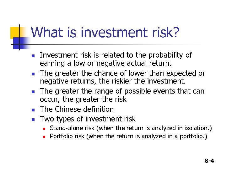 What is investment risk? n n n Investment risk is related to the probability
