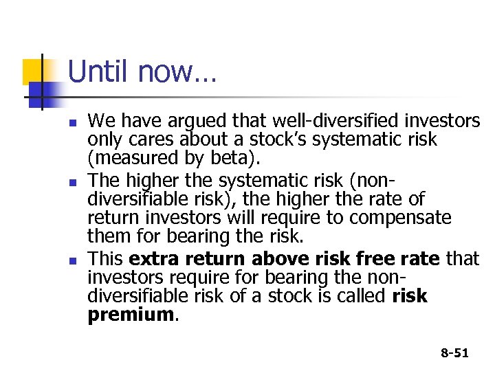 Until now… n n n We have argued that well-diversified investors only cares about
