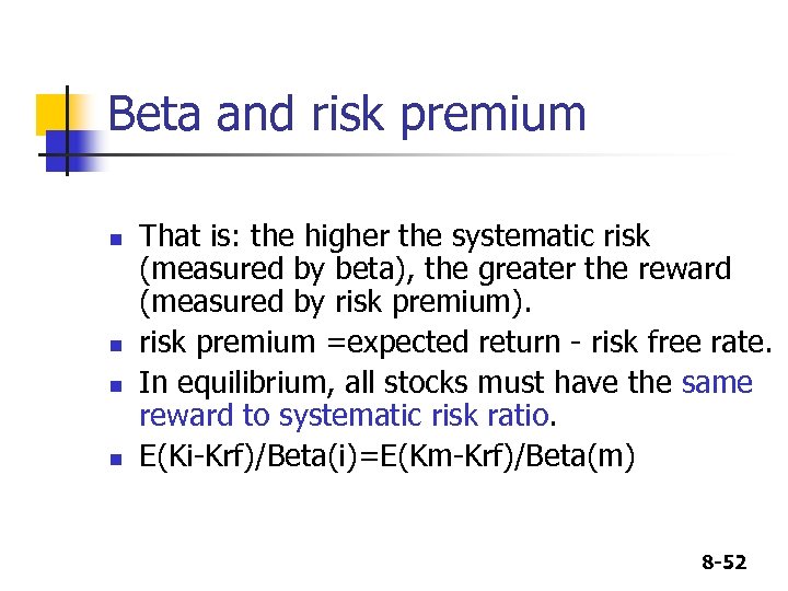 Beta and risk premium n n That is: the higher the systematic risk (measured