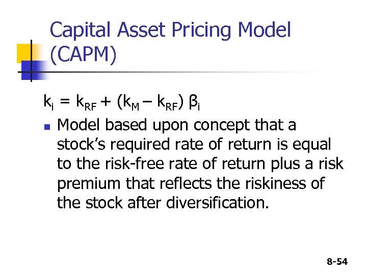 Capital Asset Pricing Model (CAPM) ki = k. RF + (k. M – k.