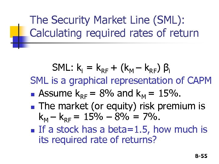 The Security Market Line (SML): Calculating required rates of return SML: ki = k.