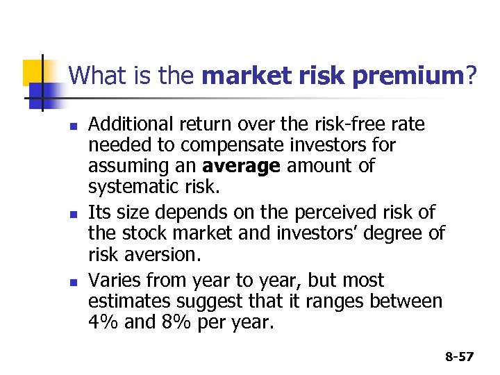 What is the market risk premium? n n n Additional return over the risk-free