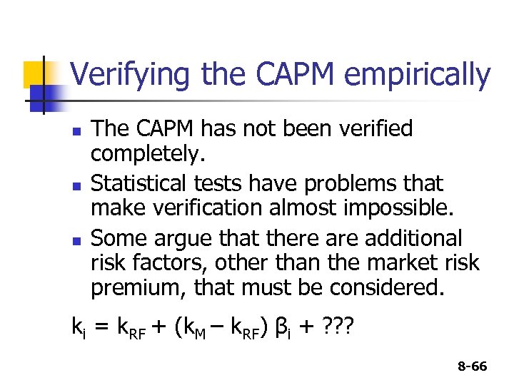 Verifying the CAPM empirically n n n The CAPM has not been verified completely.