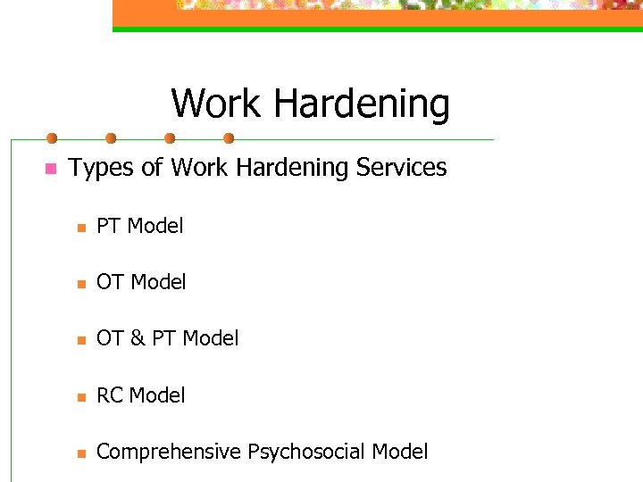 Work Hardening n Types of Work Hardening Services n PT Model n OT &