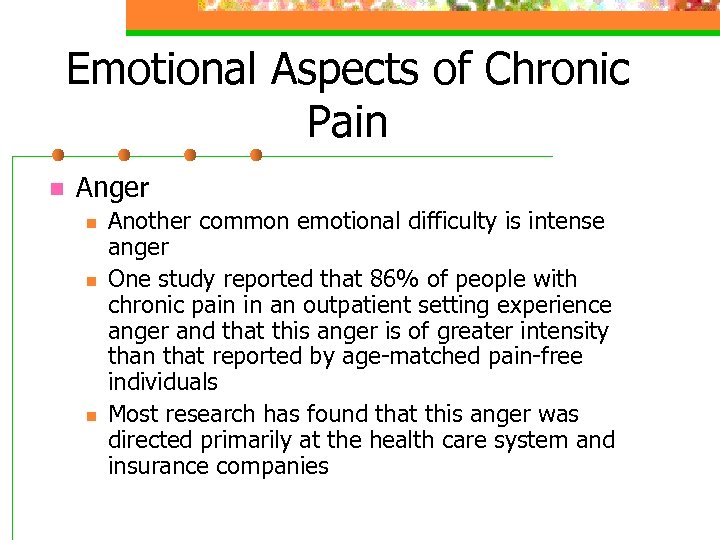 Emotional Aspects of Chronic Pain n Anger n n n Another common emotional difficulty