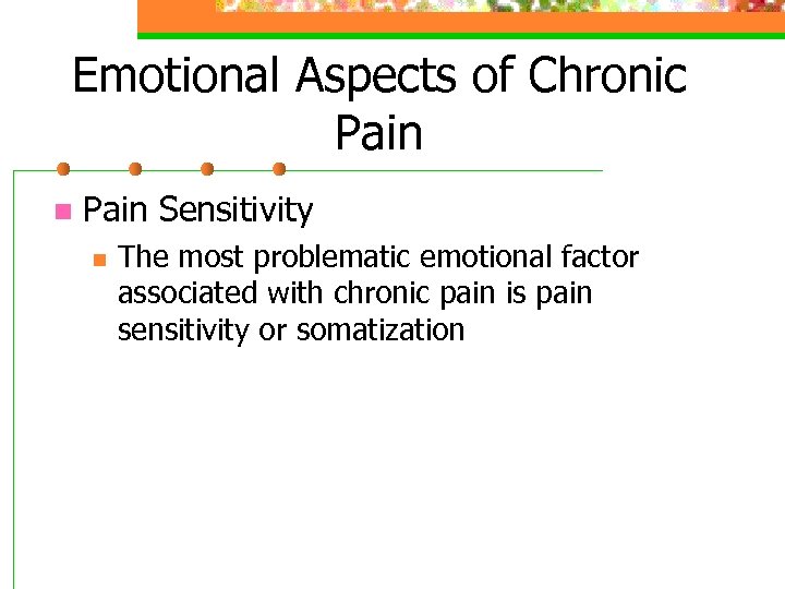 Emotional Aspects of Chronic Pain n Pain Sensitivity n The most problematic emotional factor