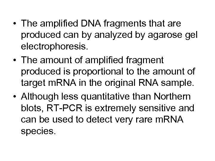  • The amplified DNA fragments that are produced can by analyzed by agarose