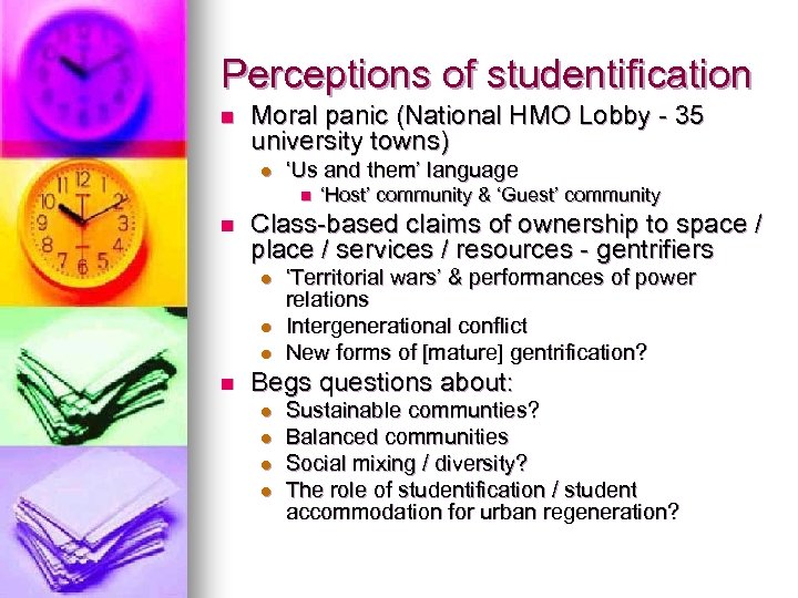 Perceptions of studentification n Moral panic (National HMO Lobby - 35 university towns) l