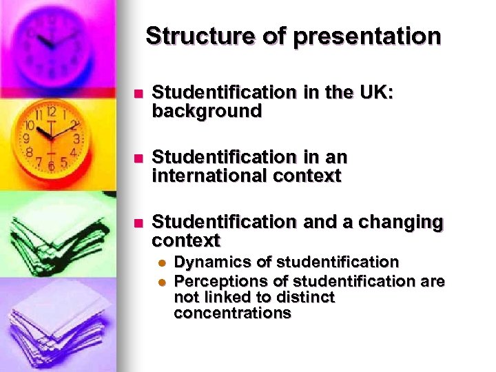 Structure of presentation n Studentification in the UK: background n Studentification in an international