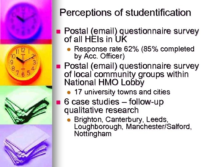 Perceptions of studentification n Postal (email) questionnaire survey of all HEIs in UK l