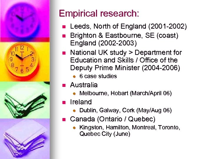 Empirical research: n n n Leeds, North of England (2001 -2002) Brighton & Eastbourne,