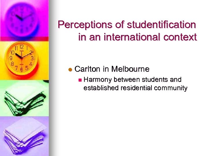 Perceptions of studentification in an international context l Carlton in Melbourne n Harmony between