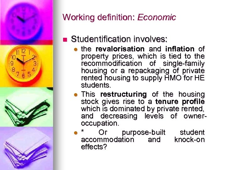 Working definition: Economic n Studentification involves: l l l the revalorisation and inflation of