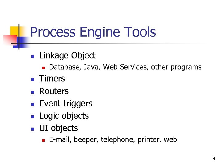 Process Engine Tools n Linkage Object n n n Database, Java, Web Services, other