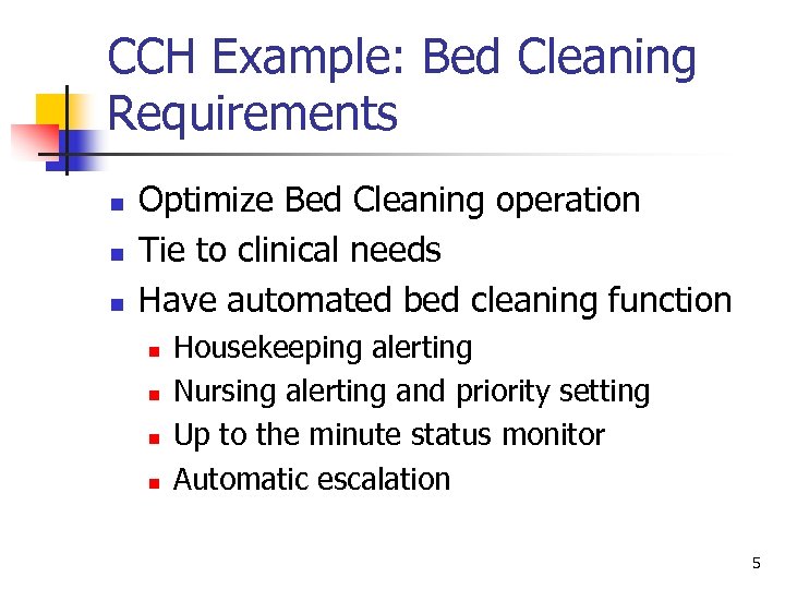 CCH Example: Bed Cleaning Requirements n n n Optimize Bed Cleaning operation Tie to