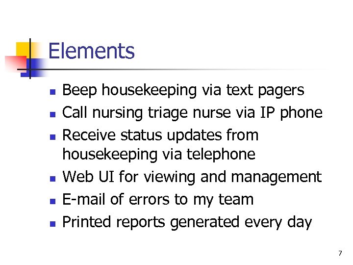 Elements n n n Beep housekeeping via text pagers Call nursing triage nurse via