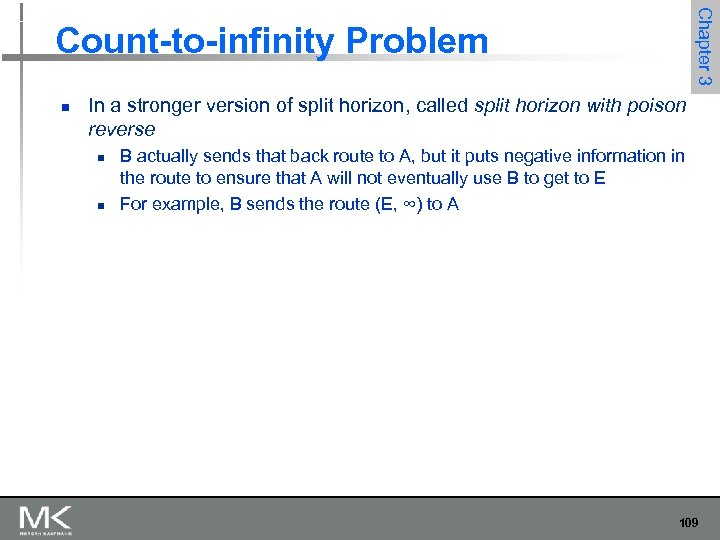 Chapter 3 Count-to-infinity Problem n In a stronger version of split horizon, called split