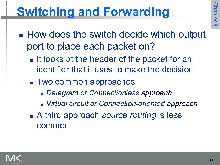 n Chapter 3 Switching and Forwarding How does the switch decide which output port