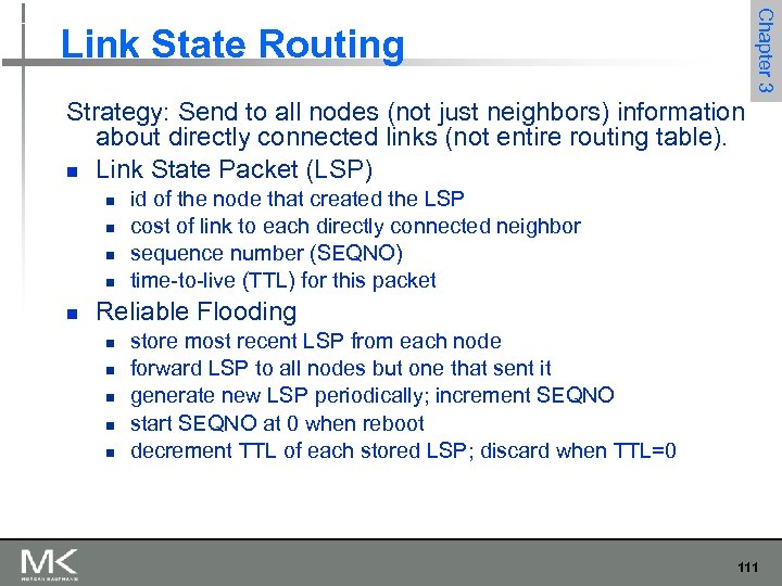 Chapter 3 Link State Routing Strategy: Send to all nodes (not just neighbors) information