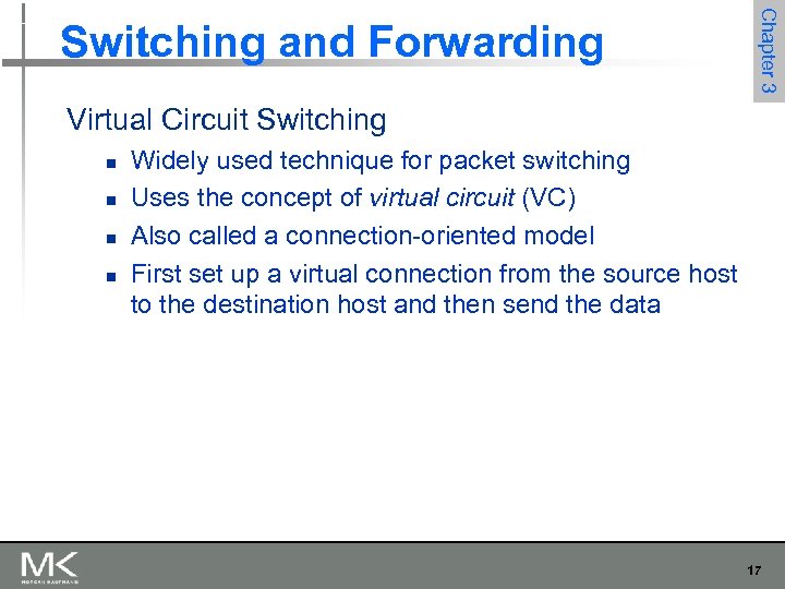 Chapter 3 Switching and Forwarding Virtual Circuit Switching n n Widely used technique for