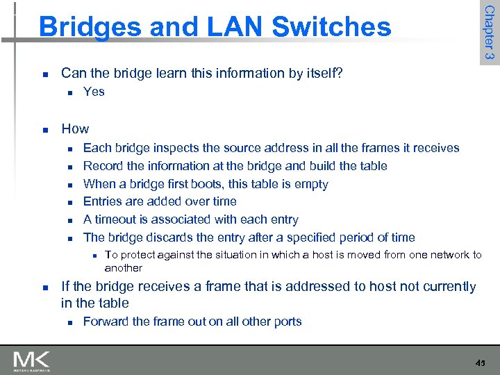 Chapter 3 Bridges and LAN Switches n Can the bridge learn this information by