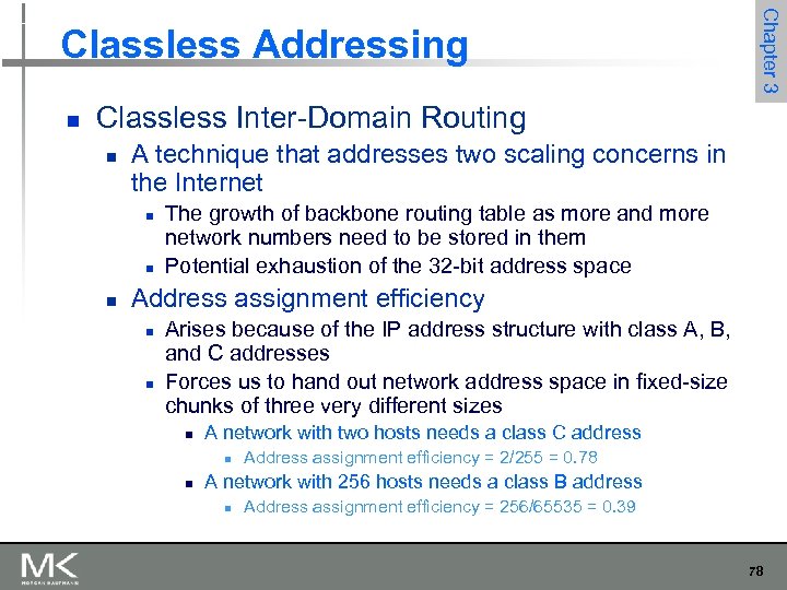 n Chapter 3 Classless Addressing Classless Inter-Domain Routing n A technique that addresses two