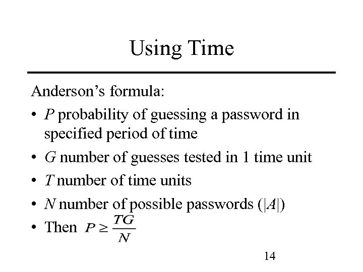Using Time Anderson’s formula: • P probability of guessing a password in specified period