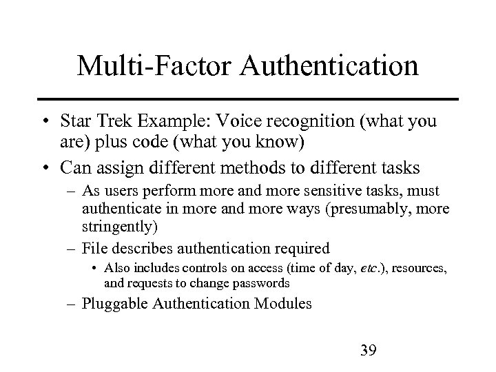 Multi-Factor Authentication • Star Trek Example: Voice recognition (what you are) plus code (what