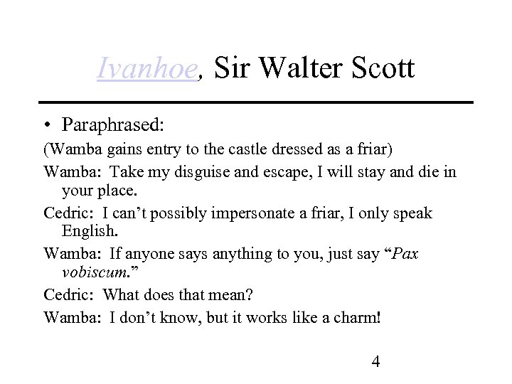 Ivanhoe, Sir Walter Scott • Paraphrased: (Wamba gains entry to the castle dressed as