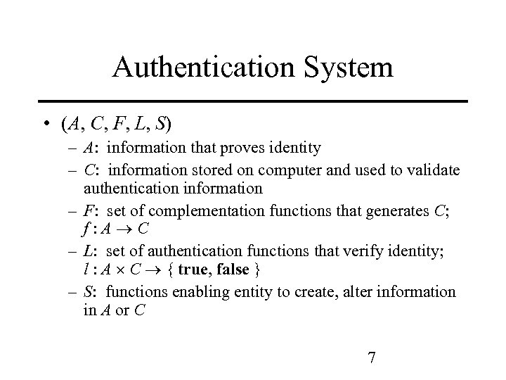 Authentication System • (A, C, F, L, S) – A: information that proves identity