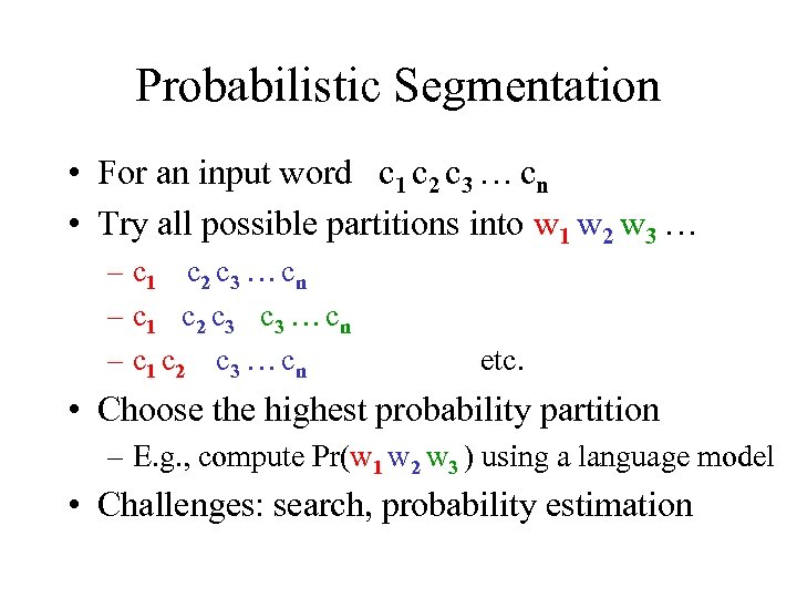Probabilistic Segmentation • For an input word c 1 c 2 c 3 …