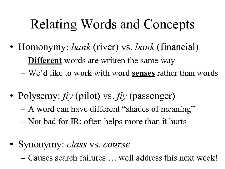 Relating Words and Concepts • Homonymy: bank (river) vs. bank (financial) – Different words
