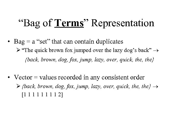 “Bag of Terms” Representation • Bag = a “set” that can contain duplicates Ø
