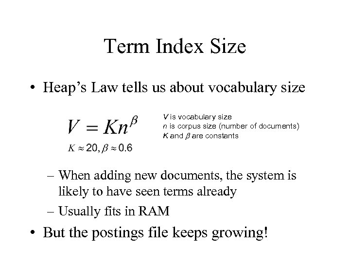 Term Index Size • Heap’s Law tells us about vocabulary size V is vocabulary