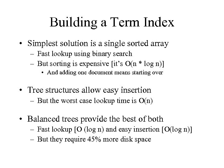 Building a Term Index • Simplest solution is a single sorted array – Fast