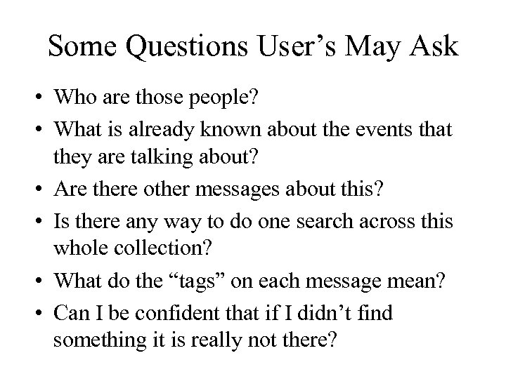 Some Questions User’s May Ask • Who are those people? • What is already