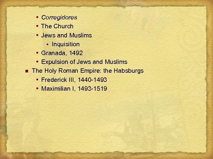 n Corregidores The Church Jews and Muslims § Inquisition Granada, 1492 Expulsion of Jews