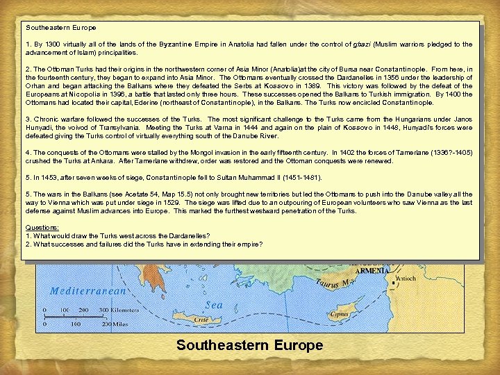 Southeastern Europe 1. By 1300 virtually all of the lands of the Byzantine Empire